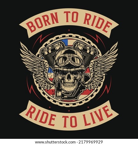 Born to ride, ride to live American motorcycle riding T-shirt design