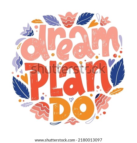 Dream plan do. Cute hand drawn doodle lettering postcard. Lettering art template banner,  t-shirt design.