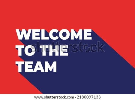 Welcome to the team. Text with long shadow. Simple minimal typography banner vector illustration Royalty-Free Stock Photo #2180097133