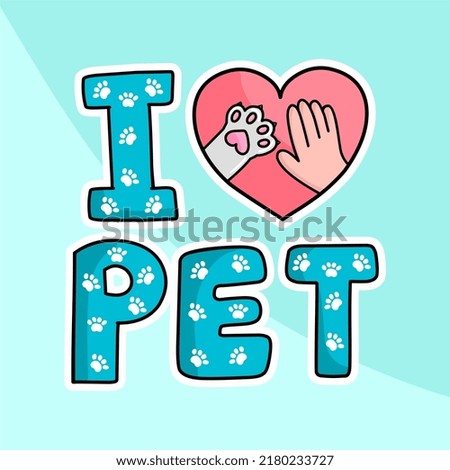 I love Pet. I love my pet. Symbolic inscription. Icon. Vector illustration.