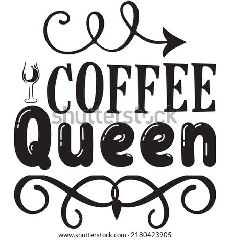 Coffee Queen t-shirt design vector file