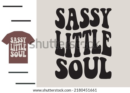 Sassy little soul t shirt design Royalty-Free Stock Photo #2180451661