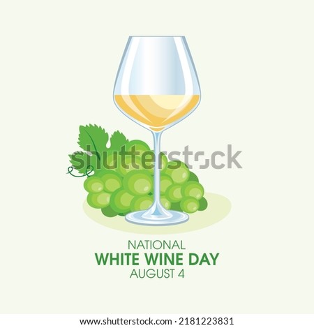 National White Wine Day vector. Glass of white wine and bunch of green grapes still life vector illustration. August 4. Important day Royalty-Free Stock Photo #2181223831