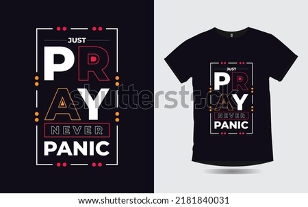 just pray never panic inspirational quotes lettering poster and t-shirt design 