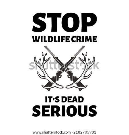 Stop wildlife crime it’s dead serious. Stylish Hand drawn typography poster. Premium Vector