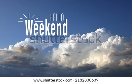 Hello Weekend. Beautiful view of fluffy white clouds in blue sky Royalty-Free Stock Photo #2182830639