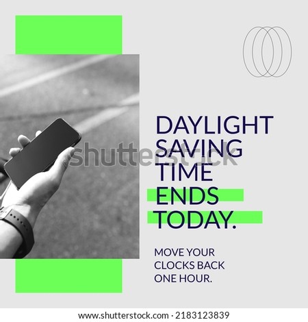 Composition of daylight saving time ends today text with hand holding smartphone. Daylight saving time and celebration concept digitally generated image.