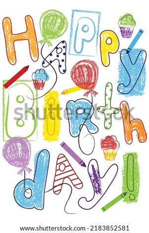 Happy birthday lettering. Colorful birthday card with quirky hand lettering, balloons, cupcakes and crayons. Whimsical typography. Kids vector birthday illustration. Party, celebration.