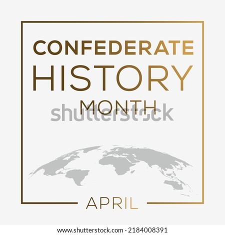 Confederate History Month, held on April.