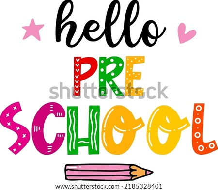 Hello pre school, back to school colorful typography design isolated on white background. Vector school elements. Best for t shirt, background, poster, banner, greeting card Royalty-Free Stock Photo #2185328401