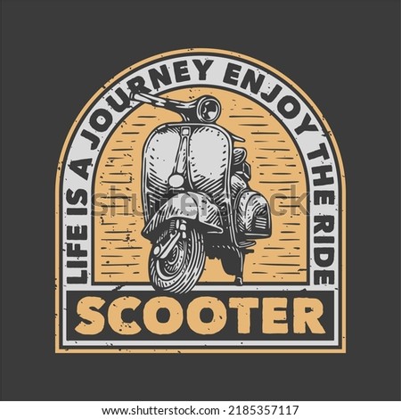 vintage slogan typography life is a journey enjoy the ride scooter for t shirt design