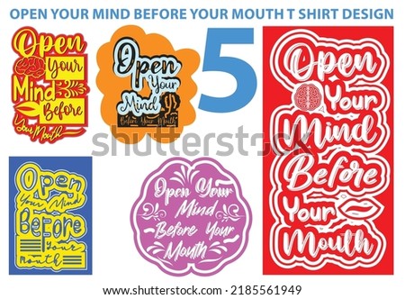 Open your mind before your mouth t shirt and sticker design template
