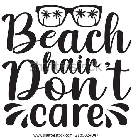 Beach hair don't care, Svg t-shirt design and vector file.