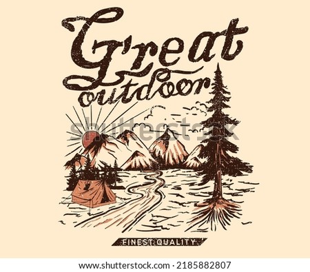 Great outdoor print design for t-shirt. Mountain adventure vintage artwork for poster, sticker, background and others. Wild life illustration. Nature is better. Wild camping. 