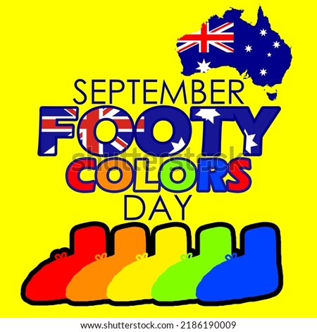 Illustration of several shoes in different colors with a map and flag of the country of Australia and colorful bold text on  yellow background to commemorate Footy Colors Day on September
