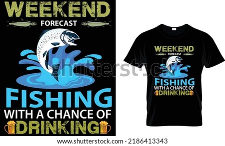 weekend forecast fishing with a chance of drinking