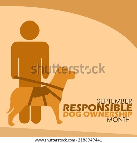Icon of a person standing with his dog with bold text on light brown background to commemorate
Responsible Dog Ownership Month on September