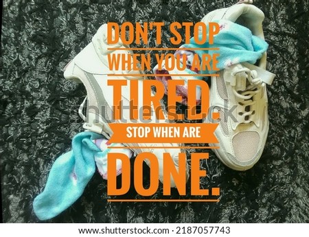 motivational quote " don't stop when you are tired. stop when are done " inspirational image quote.