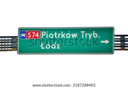 Information board in Polish showing directions road S74 , Piotrkow Trybunalski and Lodz