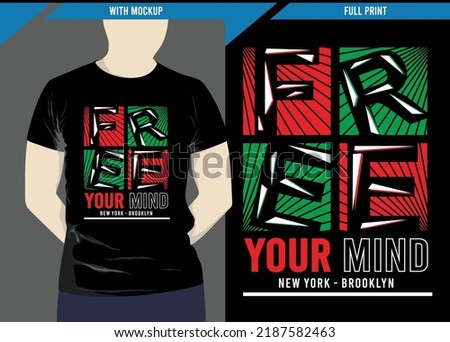 Free your mind typography design with print-ready t-shirt mockup, vector illustration