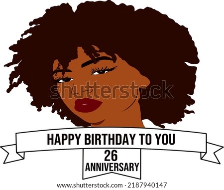 Happy 26th birthday. black woman wishes happy birthday. happy birthday to black woman.