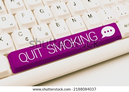 Conceptual caption Quit Smoking. Conceptual photo Discontinuing or stopping the use of tobacco addiction 