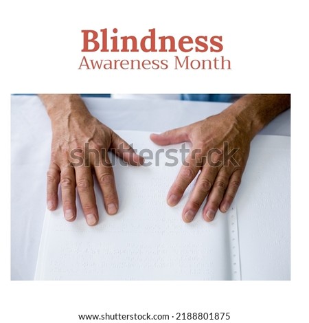 Composition of blindness awareness month text over hands reading braille. Blindness awareness month and celebration concept digitally generated image.