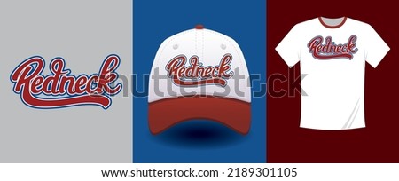 The word 'Redneck', which means a working-class white person from the southern US, especially a politically reactionary, as hand drawn script, featured on a baseball cap and T-shirt Royalty-Free Stock Photo #2189301105