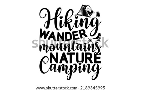 Hiking Wander Mountains Nature Camping -Hiking t shirt design, Hand drawn lettering phrase, Calligraphy graphic design, SVG Files for Cutting Cricut and Silhouette,  Hand written vector sign, EPS