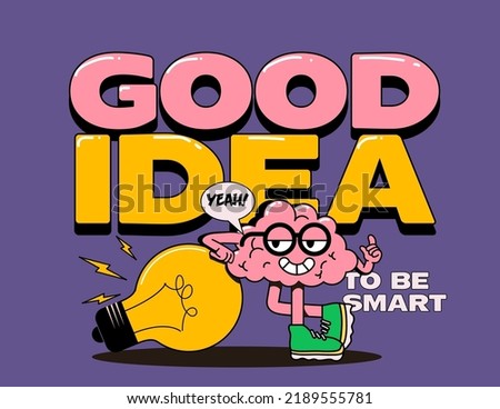 Cartoon smart brain character with good idea lettering in trendy funny cartoon style for motivational t-shirt print or poster design. Vector illustration