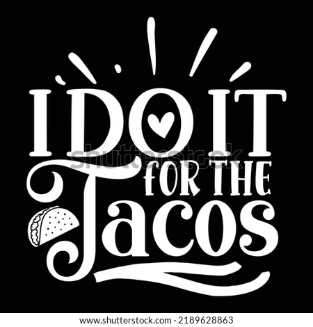 I do it for the-tacos Gym shirt print template, Funny Fitness, Funny Work Out, Gym Quote Saying, Weightlifting