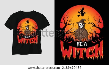 Halloween Day Special T-shirt Graphic with “be a witch” Design vector Graphic Design T-Shirt, mag, sticker, wall mat, etc. Design vector Graphic Template