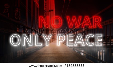 No war Only peace concept written and neon light at night with blurr background.