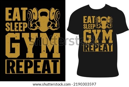 Eat Sleep Gym Repeat. Get your sweat on in style with our fitness t-shirt designs! Featuring funny and motivational quotes, these tees will keep you energized and motivated.