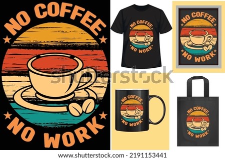 Motivational quotes typographic "No coffee no work"vertical lettering vintage design templates poster, clothing, mug, tote bag, and merchandise.apparel design for clothing printing business.