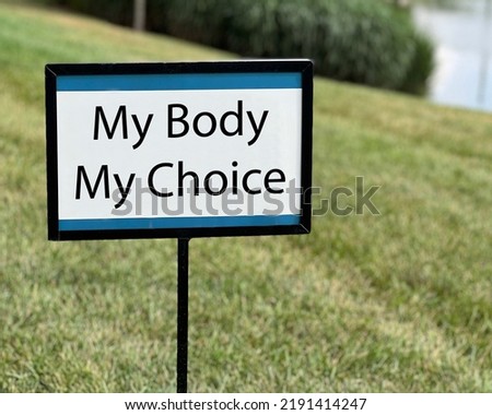 Lawn sign that says “My Body My Choice”.
