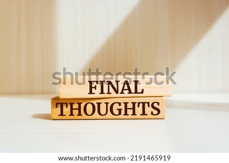 Wooden blocks with words 'Final Thoughts'. Royalty-Free Stock Photo #2191465919