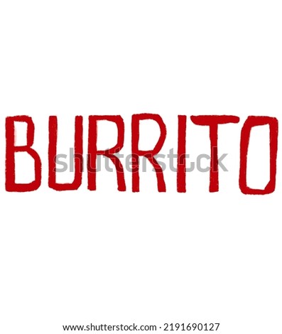 Burrito word Mexican restaurant food related handwriting typography lettering doodle art