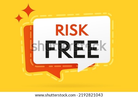 Risk free concept. Info banner template. Speech bubble with promotion message vector illustration. Customer satisfaction guarantee. Business, marketing and risk free insurance
