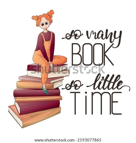 Vector illustration of girl with stack of books. Handwritten lettering. Hand-drawn illustration for card decoration, poster and banner design, decoration of bookstore, library.