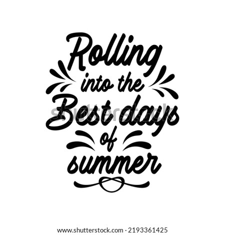Rolling into the best days of summer. Stylish typography t-shirt and apparel poster. Premium Vector