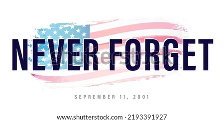 Never Forget September 11 2001, lettering on watercolor flag. Vector conceptual illustration for Patriot Day USA poster or banner. 9.11 patriotic background