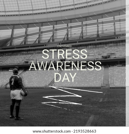 Composition of stress awareness day text over african american rugby player at stadium. Stress awareness day and celebration concept digitally generated image.