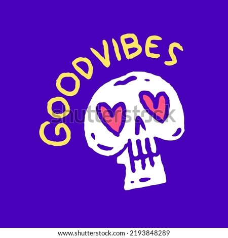 Lovely skull with good vibes typography, illustration for t-shirt, sticker, or apparel merchandise. With modern pop and retro style.