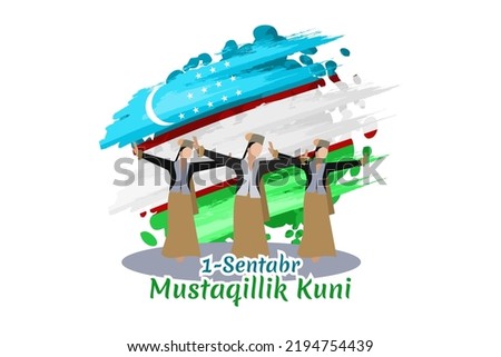 Translate: September 1, Independence Day of Uzbekistan. vector illustration. Suitable for greeting card, poster and banner.