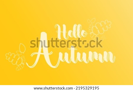 Hello Autumn background with leaves golden yellow. fall concept,For wallpaper, postcards, greeting cards, website pages, banners, online sales. Vector illustration
