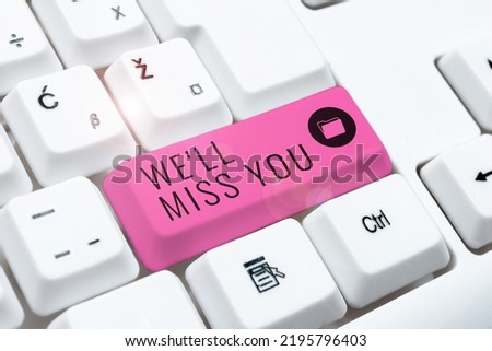 Hand writing sign We Ll Miss You. Internet Concept Going to feel sad because you are leaving loving message -48614