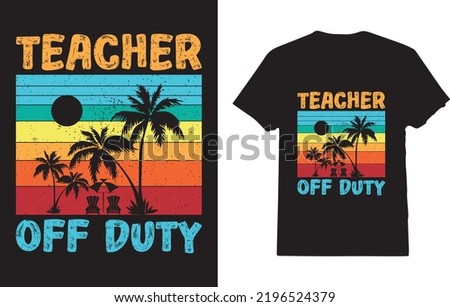 Teacher Off Duty T-Shirt Design For Teaching Lover