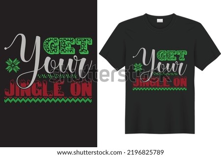 Christmas  Get Your Jingle on T-Shirt Design Vector File 