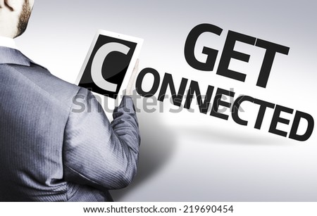Business man with the text Get Connected in a concept image